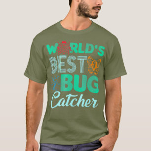 Worlds Best Bug Catcher T Shirt - Bug Hunter For