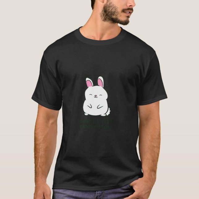 World'S Best Bunny Mom Rabbit Bunny Mom T-Shirt (Front)