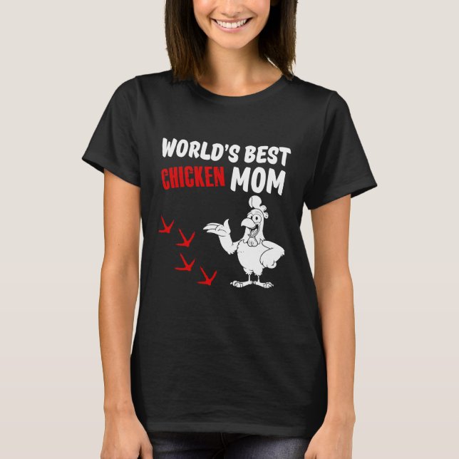 Worlds Best Chicken Mom   T-Shirt (Front)