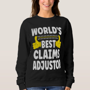 World's Best Claims Adjustor   Job Title Claims Ad Sweatshirt