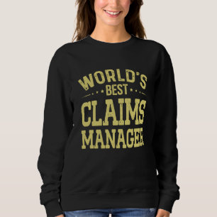 World's Best Claims Manager Job Title Claims Manag Sweatshirt