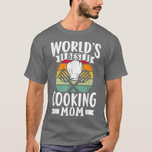 Worlds Best Cooking Mom Mommy Cook Mother Mama Mot T-Shirt