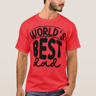 Worlds Best Dad1 T-Shirt