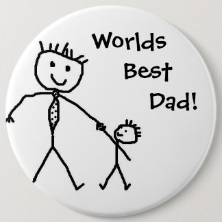 Worlds best dad! 6 inch round button