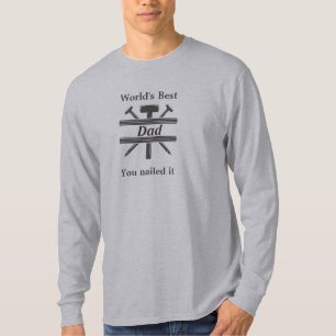 World's Best Dad You nailed it Fun Quote T-Shirt