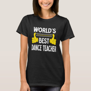World's Best Dance Teacher Job Title Dance Teacher T-Shirt