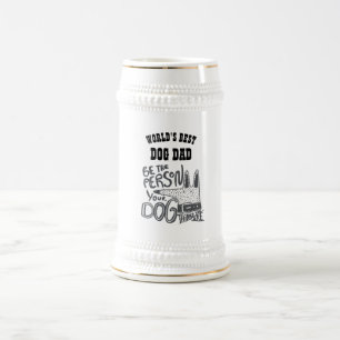 Worlds Best DOG DAD - Be Person Dog Thinks You Are Beer Stein