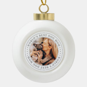 World's Best Dog Mom Classic Simple Photo Ceramic Ball Christmas Ornament