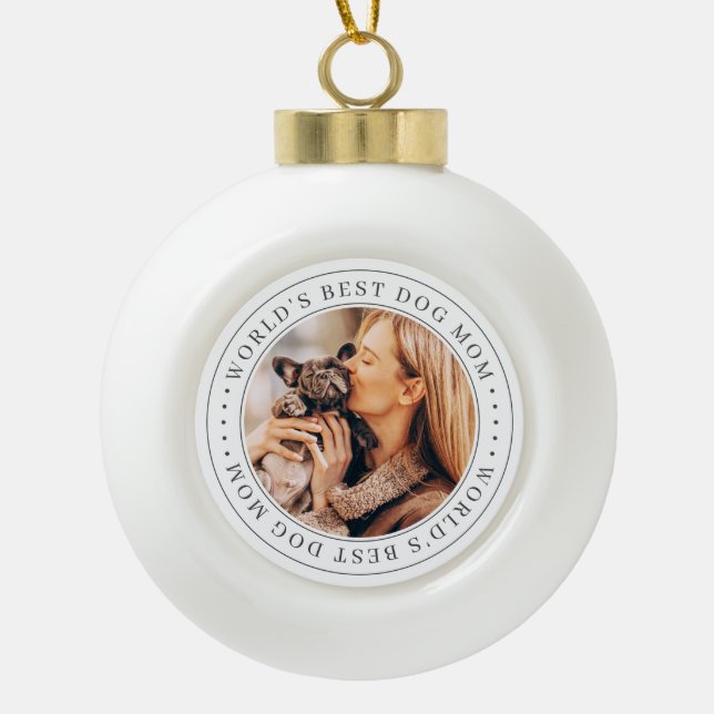 World's Best Dog Mom Classic Simple Photo Ceramic Ball Christmas Ornament (Front)