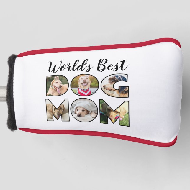 Worlds Best Dog Mom Quote 6 Photo Collage Golf Head Cover (Front)