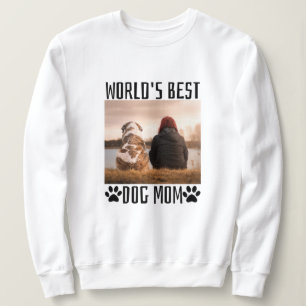 Worlds Best Dog Mom   Sweatshirt