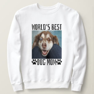 Worlds Best Dog Mom Sweatshirt