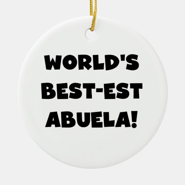 World's Best-est Abuela Black and White Gifts Ceramic Ornament (Front)