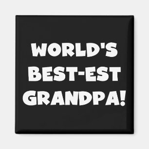 World's Best-est Grandpa Black or White Text Magnet