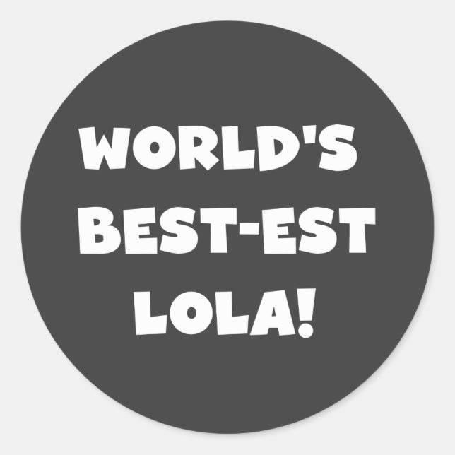 World's Best-est Lola Black and White T-shirts Classic Round Sticker (Front)