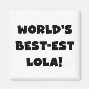 World's Best-est Lola Black and White Tshirts Gift Magnet