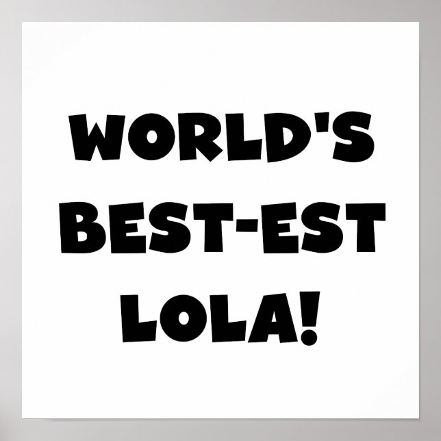 World's Best-est Lola Black and White Tshirts Gift Poster (Front)