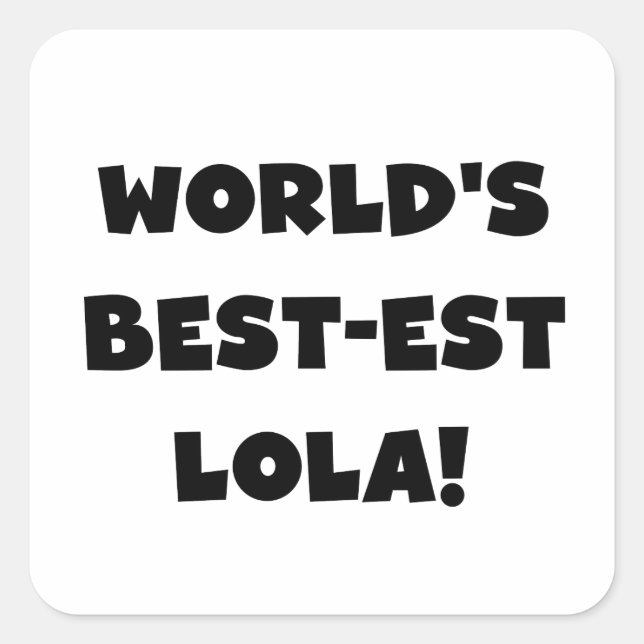 World's Best-est Lola Black and White Tshirts Gift Square Sticker (Front)
