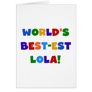 World's Best-est Lola T-shirts and Gifts