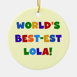World's Best-est Lola T-shirts and Gifts Ceramic Ornament