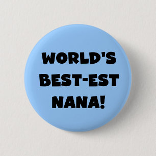 World's Best-est Nana Black and White T-shirts 2 Inch Round Button