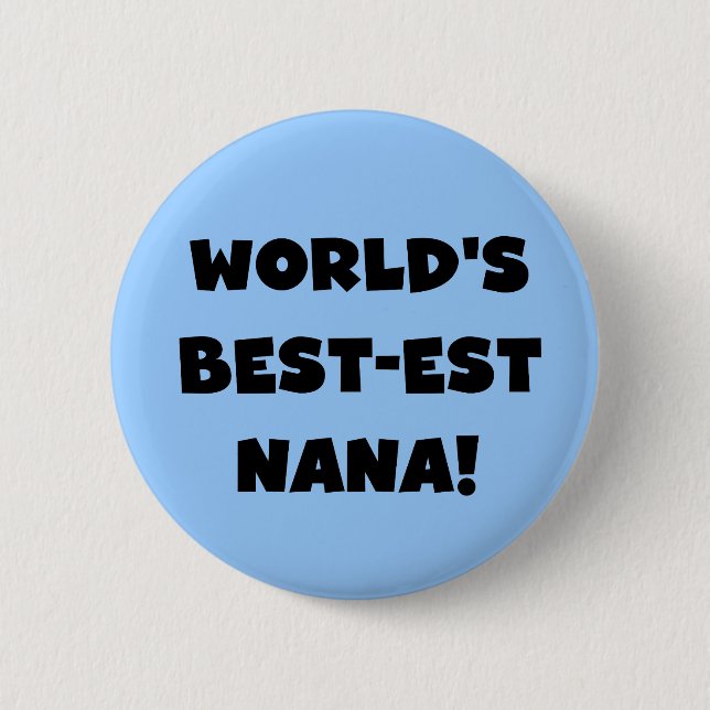 World's Best-est Nana Black and White T-shirts 2 Inch Round Button (Front)