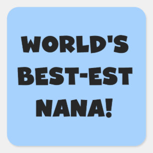 World's Best-est Nana Black and White T-shirts Square Sticker