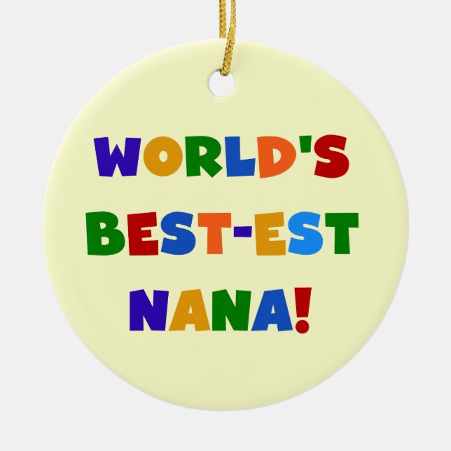 World's Best-est Nana Bright Colours T-shirts Ceramic Ornament (Front)