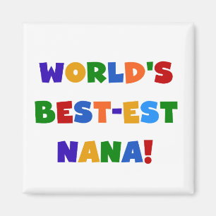 World's Best-est Nana Bright Colours T-shirts Magnet