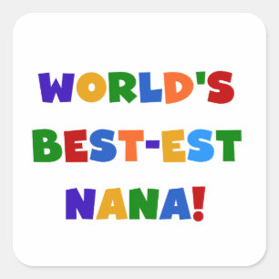 World's Best-est Nana Bright Colours T-shirts Square Sticker