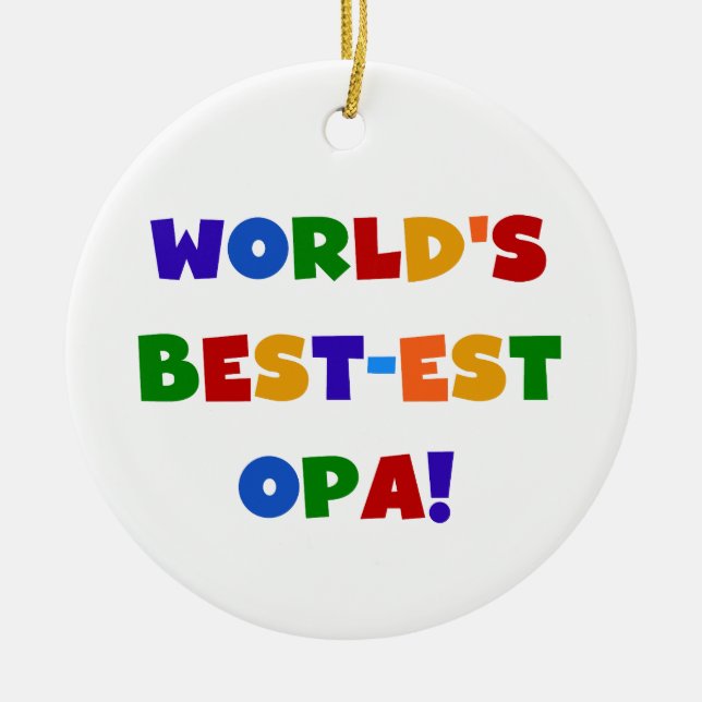 World's Best-est Opa Bright Colours Gifts Ceramic Ornament (Front)