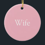 World's Best Ever Wife Definition Girly Pink Ceramic Ornament<br><div class="desc">Personalise for your special wife to create a unique gift for birthdays,  anniversaries,  weddings,  Christmas or any day you want to show how much she means to you. A perfect way to show her how amazing she is every day. Designed by Thisisnotme©</div>
