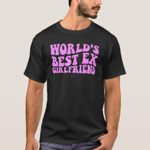 World's Best Ex Girlfriend  1 T-Shirt