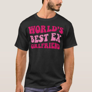 World's Best Ex Girlfriend Apparel Groovy T-Shirt