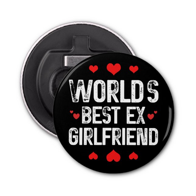 World's Best Ex Girlfriend Cute Funny Sayings Cool Bottle Opener (Front)