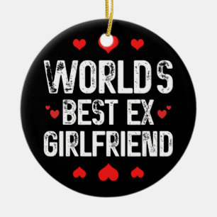 World's Best Ex Girlfriend Cute Funny Sayings Cool Ceramic Ornament