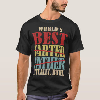 World's Best Farter Father Actually Both Happy Fat T-Shirt