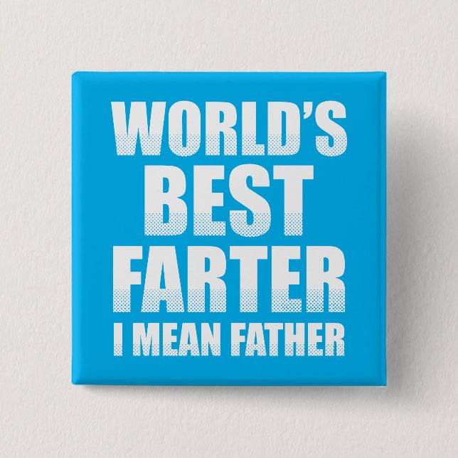World's Best Farter I Mean Father 2 Inch Square Button (Front)