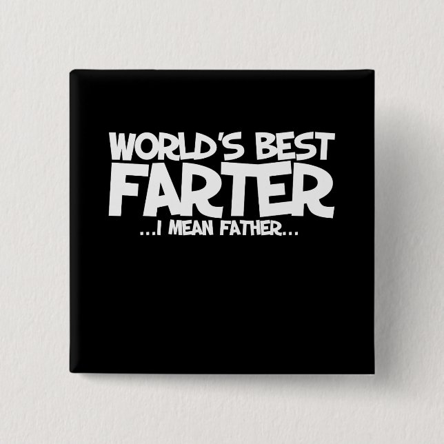 World's Best farter I mean father 2 Inch Square Button (Front)