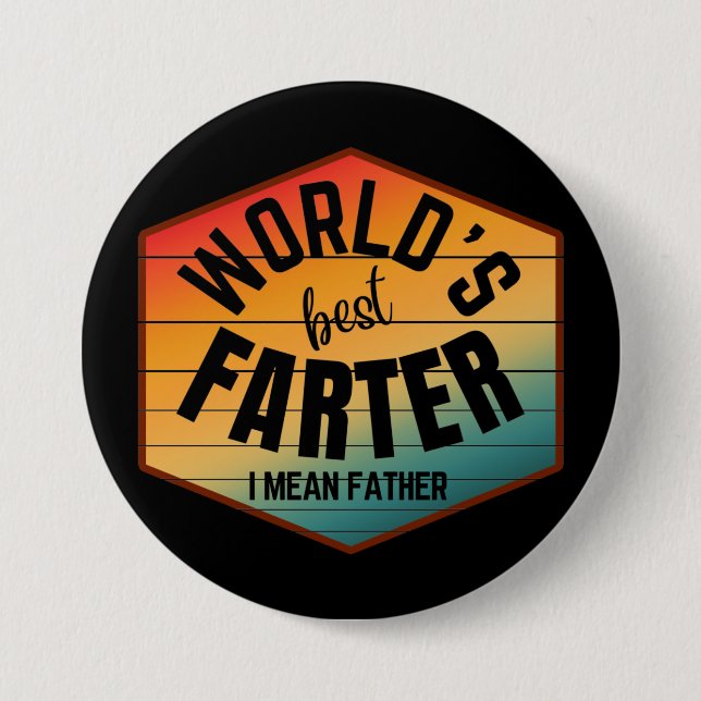 WORLD'S BEST FARTER I MEAN FATHER 3 INCH ROUND BUTTON (Front)