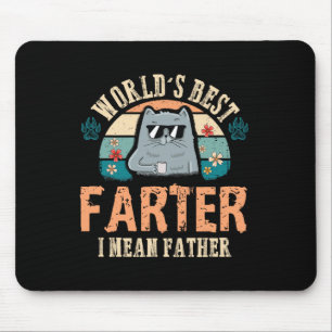Worlds Best Farter I Mean Father Best Cat Dad Ever Mouse Pad