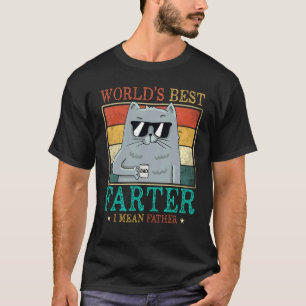Worlds Best Farter I Mean Father Best Cat Dad Ever T-Shirt