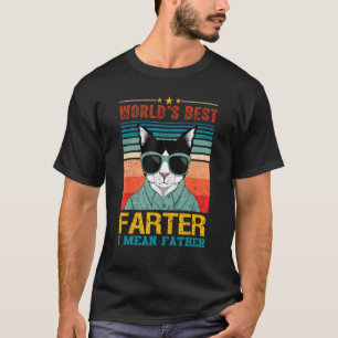 Worlds Best Farter I Mean Father Best Cat Dad Ever T-Shirt