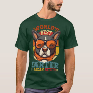 Worlds Best Farter I Mean Father Best Dad Ever Coo T-Shirt