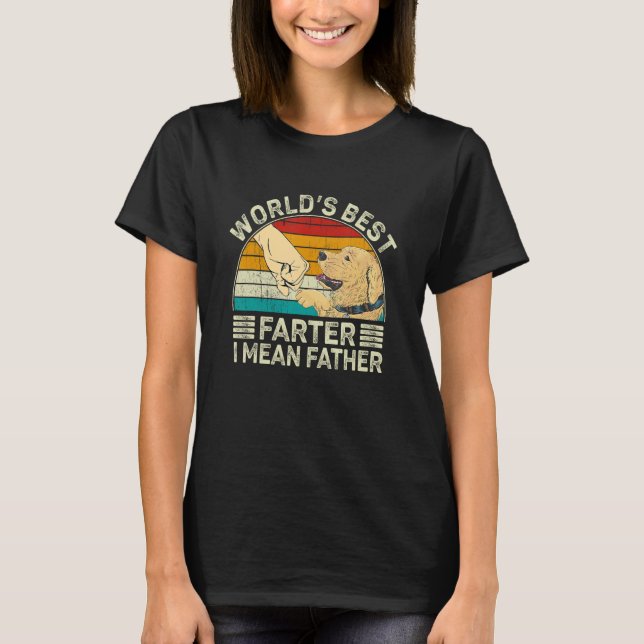 Worlds Best Farter I Mean Father Best Golden Retri T-Shirt (Front)