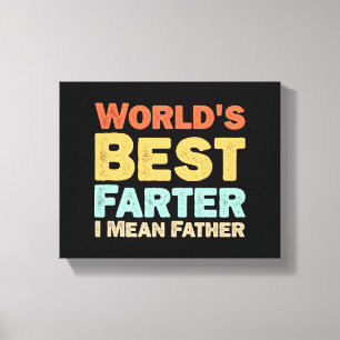 Worlds Best Farter I Mean Father Canvas Print