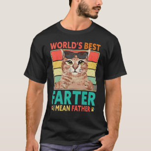 Worlds Best Farter I Mean Father Cat Dad Fathers D T-Shirt