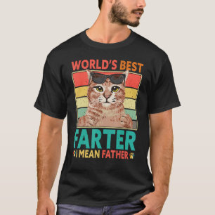 Worlds Best Farter I Mean Father Cat Dad Fathers D T-Shirt