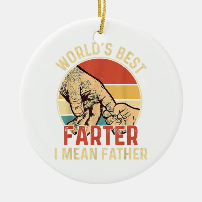 World's Best Farter I Mean Father Day Dad Day Gift Ceramic Ornament (Front)