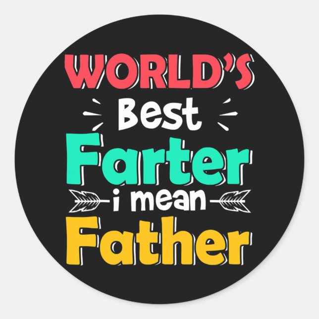World's Best Farter I Mean Father Father's Day Classic Round Sticker (Front)